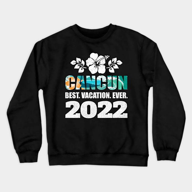 Cancun Best Vacation Ever 2022 Souvenir Crewneck Sweatshirt by grendelfly73